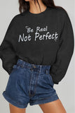 Simply Love Full Size BE REAL NOT PERFECT Graphic Sweatshirt